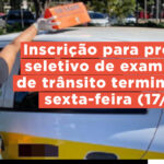 Inscrição para examinador de trânsito termina nesta sexta (17)