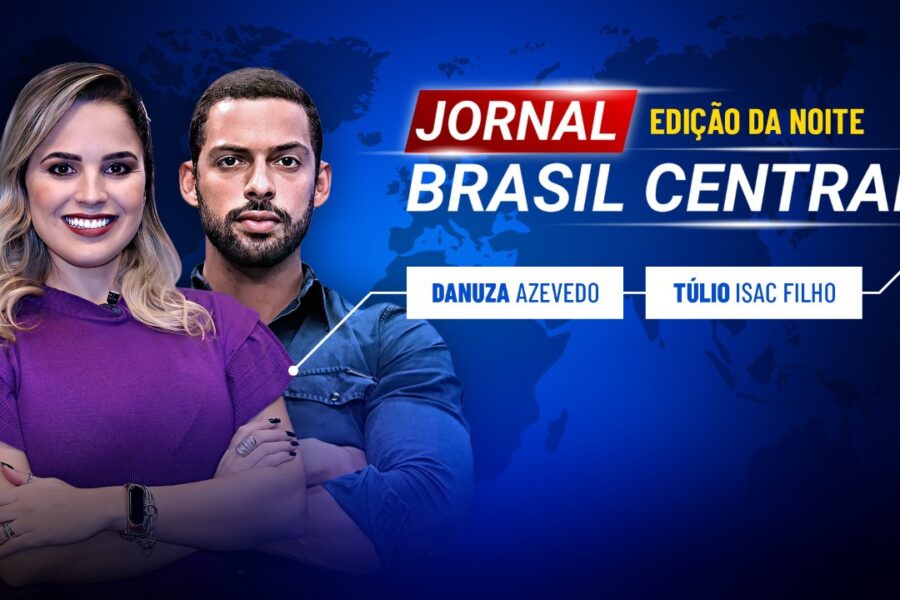 Danuza Azevedo e Túlio Isac Filho apresentam Jornal Brasil Central