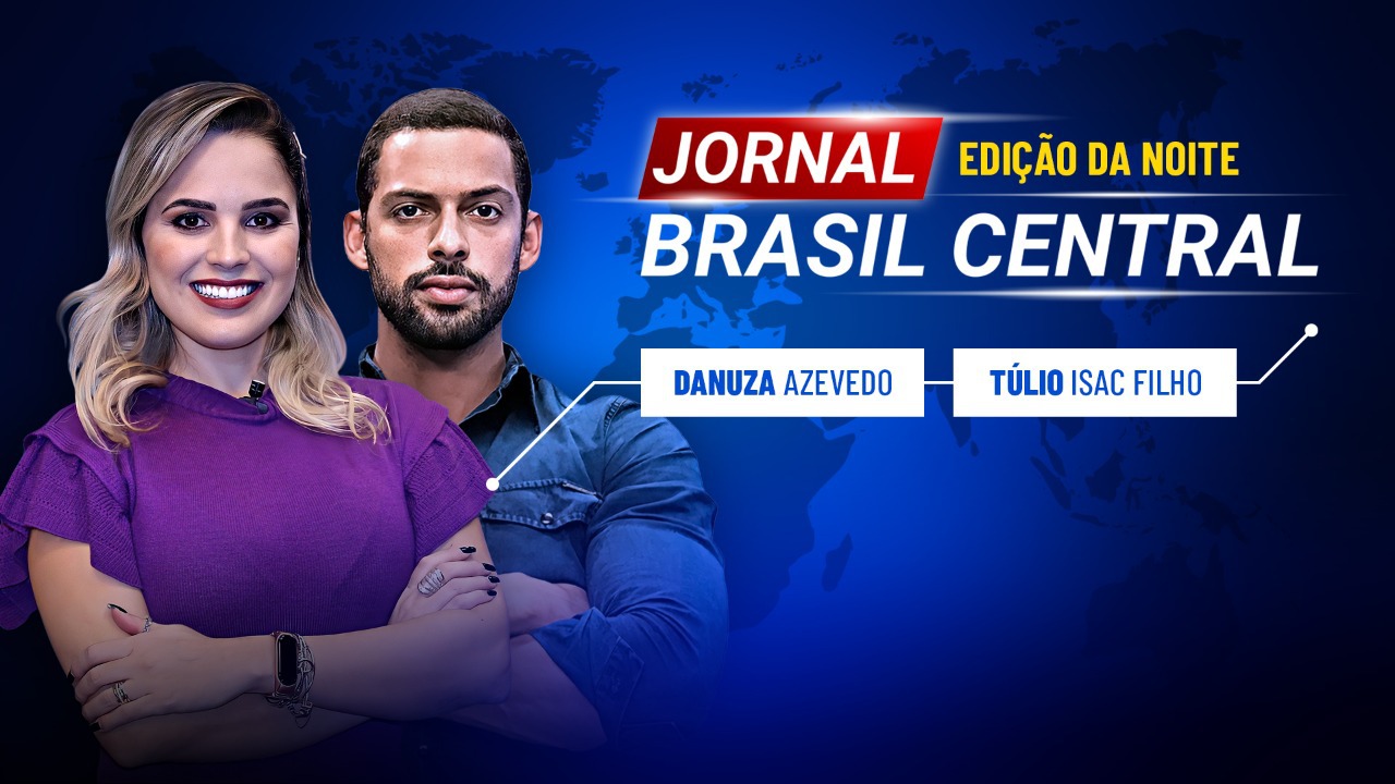 Danuza Azevedo e Túlio Isac Filho apresentam Jornal Brasil Central