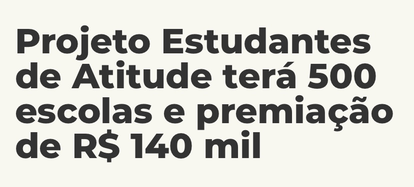 Projeto Estudantes de Atitude terá 500 escolas e premiação de R$ 140 mil