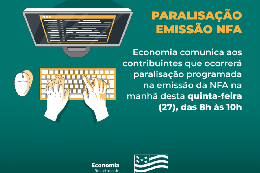 Economia informa que haverá suspensão programada na emissão da NFA