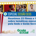 Confira dicas de filmes e séries sobre temas das políticas públicas da Seds e Goiás Social