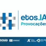 Governo de Goiás promove a 2ª edição da Etos.IA – Provocações